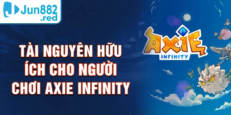 Tài nguyên hữu ích cho người chơi Axie Infinity